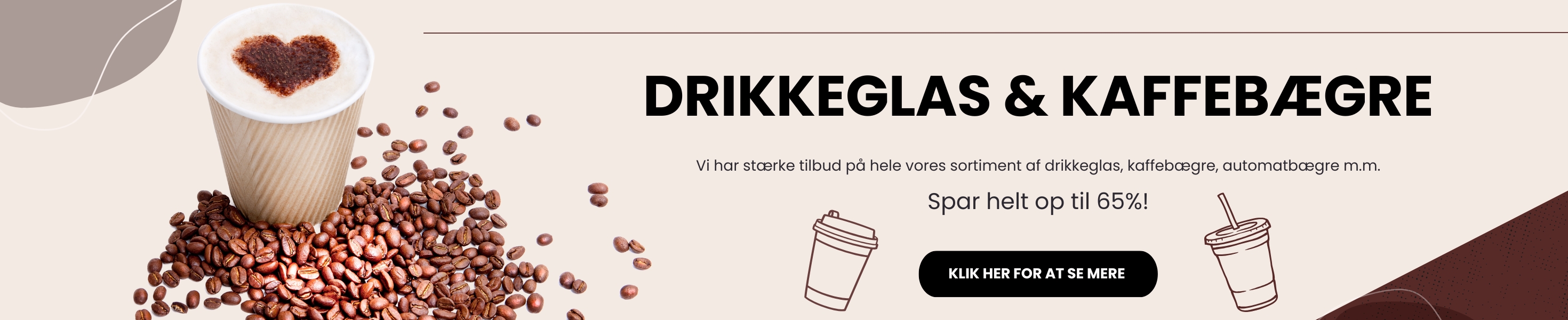 Forside banner - Tilbud på kaffebægre, drikkeglas, automatbægre, lys m.m.!
